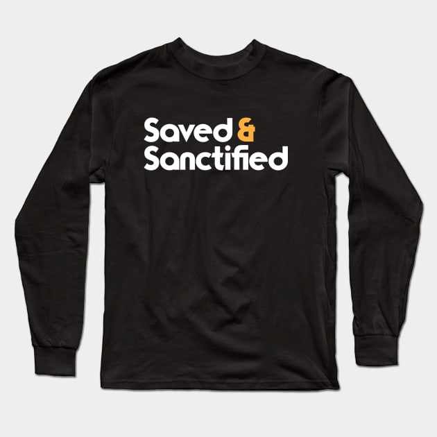 Saved and Sanctified Christian Long Sleeve T-Shirt by worshiptee